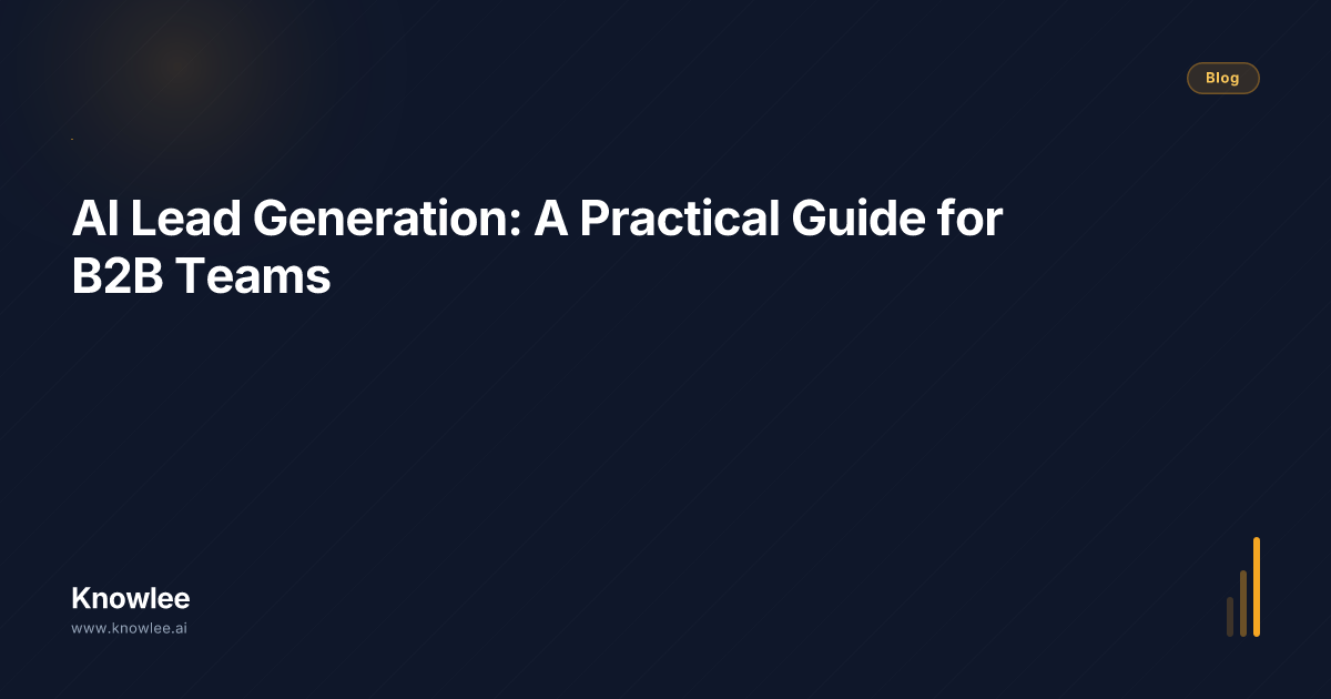 AI Lead Generation: A Practical Guide for B2B Teams | Knowlee Blog