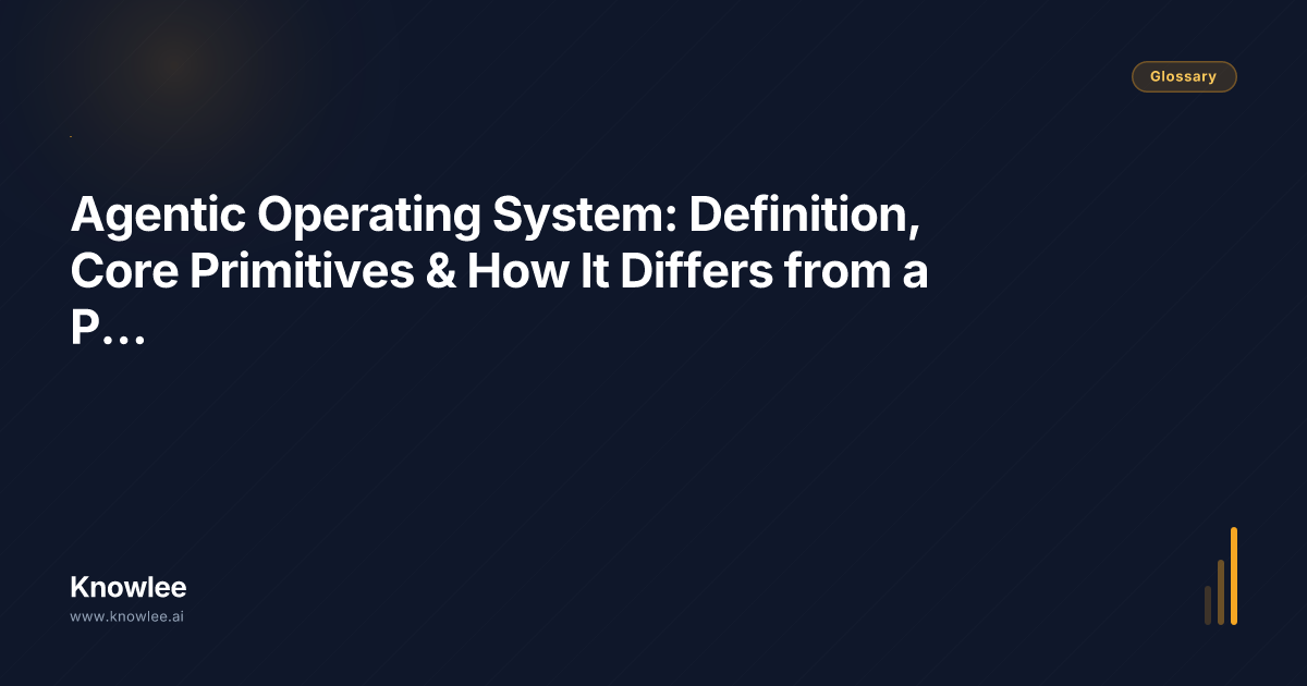 Agentic Operating System: Definition, Core Primitives & How It Differs ...