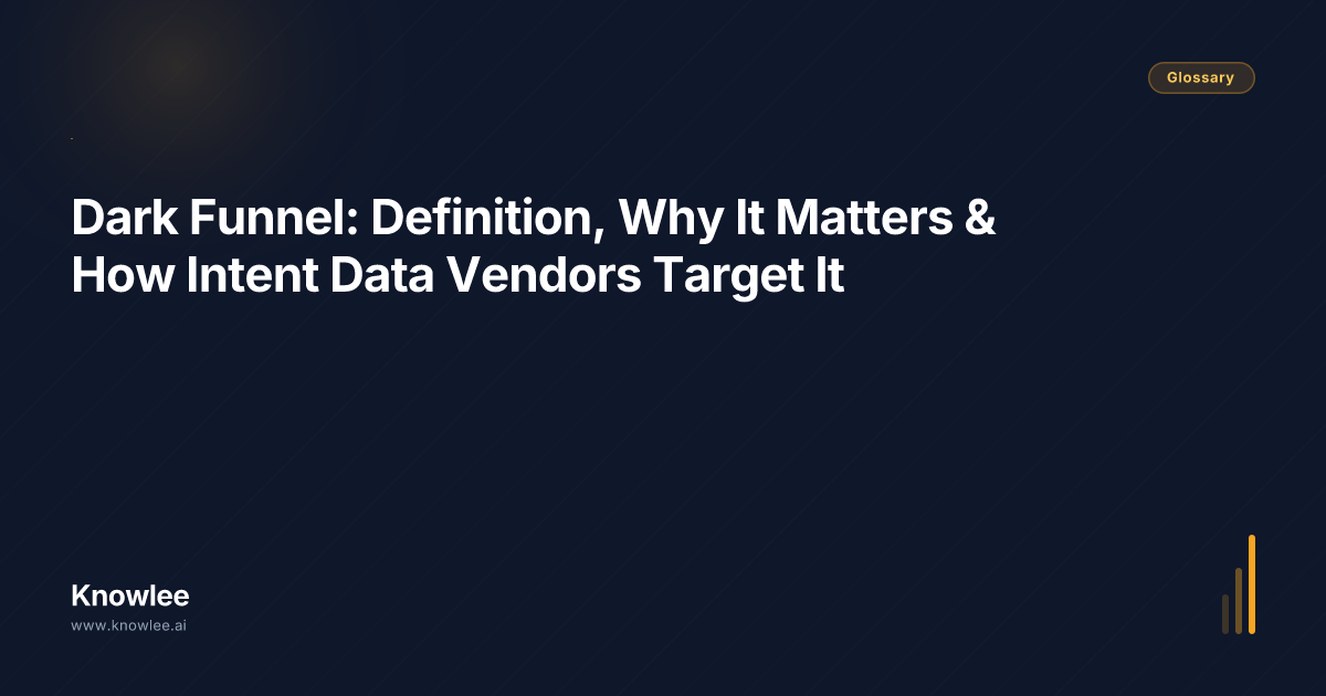Dark Funnel: Definition, Why It Matters & How Intent Data Vendors ...
