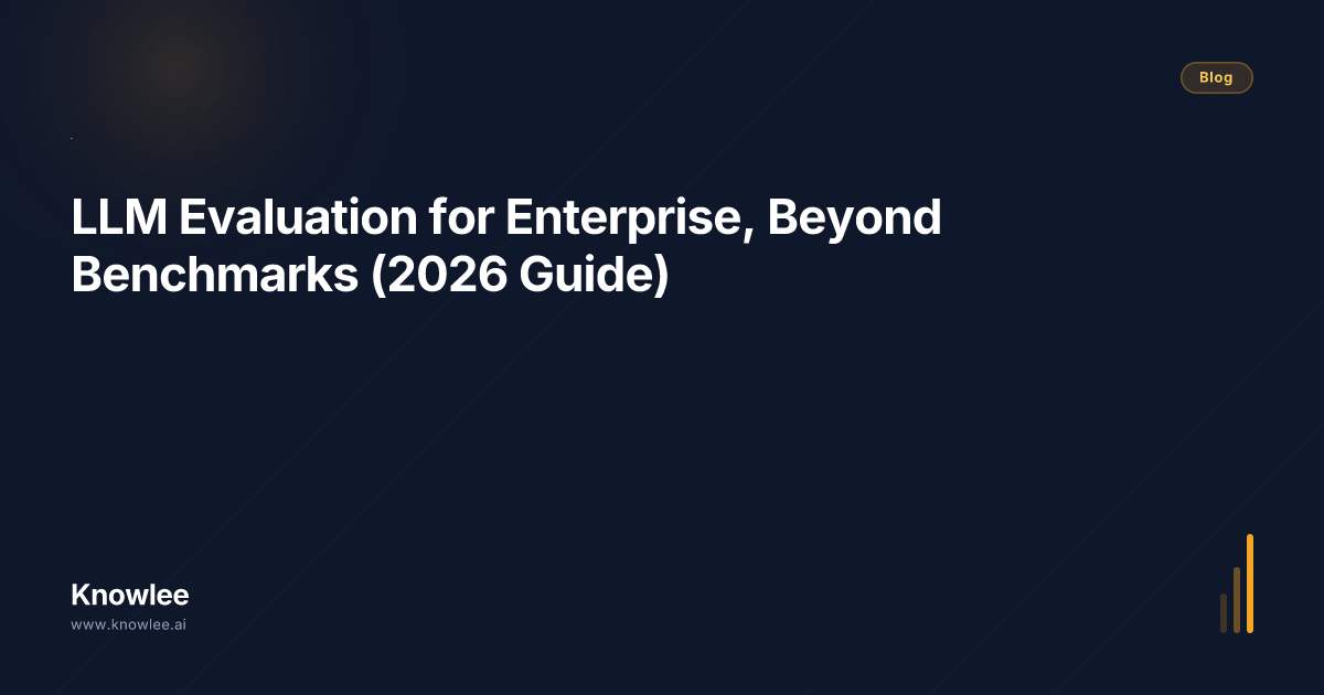 LLM Evaluation for Enterprise, Beyond Benchmarks (2026 Guide) | Knowlee ...