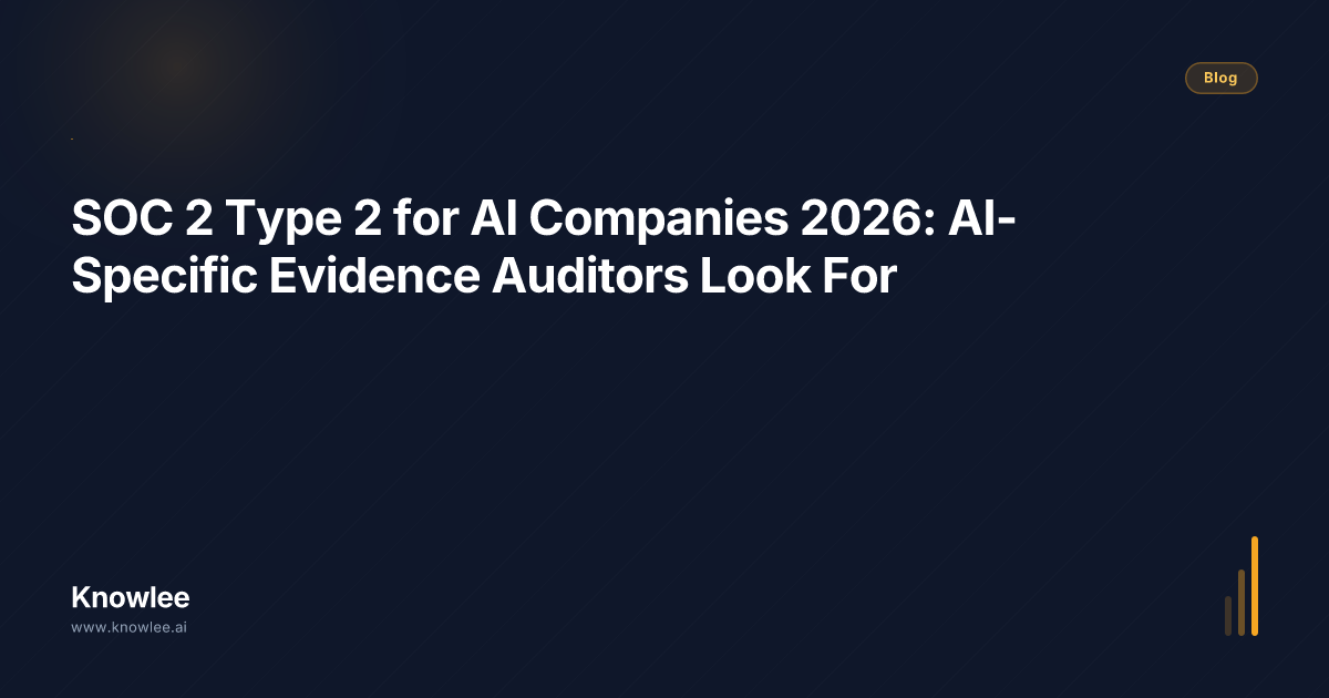 SOC 2 Type 2 for AI Companies 2026: AI-Specific Evidence Auditors Look ...